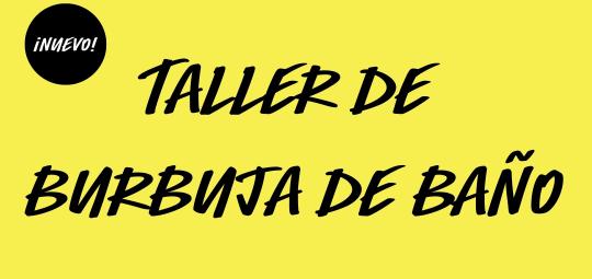 Taller burbuja de baño 1.jpg