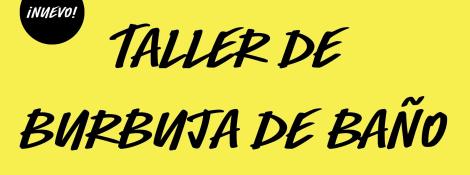 Taller burbuja de baño 1.jpg
